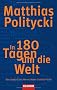 In 180 Tagen um die Welt: Das Logbuch des Herrn Johann Gottlieb Fichtl