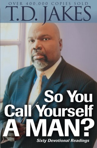 So You Call Yourself a Man?: A Devotional for Ordinary Men with Extraordinary Potential