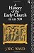 A History of the Early Church to AD 500