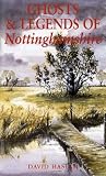 Ghosts and Legends of Nottinghamshire (Ghosts & Legends)