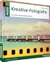 Kreative Fotografie: 52 neue Wochenendprojekte (Pearson Photo)