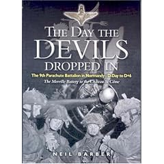 The Day the Devils Dropped In: The 9th Parachute Battalion in Normandy, D-Day to D+6: Merville Battery to the Chateau St Come
