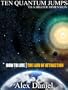 Ten Quantum Jumps to a Higher Dimension: How to Live the Law of Attraction (Quantum Series)