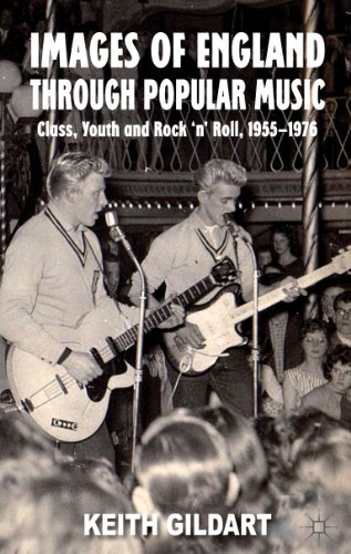 Images of England Through Popular Music: Class, Youth and Rock 'n' Roll, 1955-1976