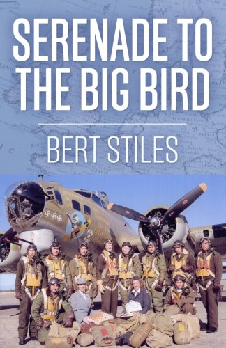 Serenade to the Big Bird: A Young Flier's Moving Memoir of the Second World War (Uncommon Valor)