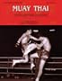 Muay Thai: The Most Distinguished Art of Fighting (9th Re-Print, Revised Edition)