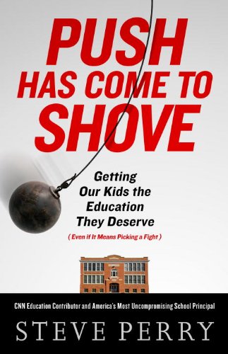 Push Has Come to Shove: Getting Our Kids the Education They Deserve--Even If It Means Picking a Fight