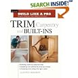 Trim Carpentry and Built-Ins (Build Like A Pro) by Clayton Dekorne