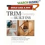 Trim Carpentry and Built-ins (Build Like a Pro) (Build Like a Pro - Expert Advice from Start to Finish)