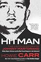 Hitman: The Untold Story of Johnny Martorano:  Whitey Bulger's Enforcer and the Most Feared Gangster in the Underworld