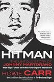 Hitman: The Untold Story of Johnny Martorano:  Whitey Bulger's Enforcer and the Most Feared Gangster in the Underworld