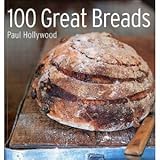Paul Hollywood's bread : how to make great breads into even greater meals