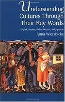 Understanding Cultures through Their Key Words: English, Russian, Polish, German, and Japanese: English, Russian, Polish, German and Japanese