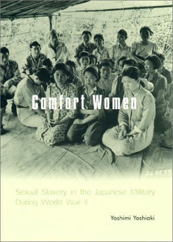 Comfort Women: Sexual Slavery in the Japanese Military During World War II (Asia Perspectives: History, Society, and Culture) by Yoshiaki Yoshimi (2001-01-15)