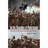 In the Trenches at Petersburg: Field Fortifications and Confederate Defeat (Civil War America)