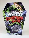 Octavius Grimwood s Graveyard Guide: to Vampires, Zombies, and Things You Don t Want to Meet in the Night