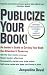 Publicize Your Book (Updated): An Insider's Guide to Getting Your Book the Attention It Deserves
