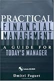 Practical Financial Management: A Guide for Today's Manager (Wiley Finance)
