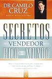 Secretos del vendedor mas rico del mundo: Diez consejos practicos para vender mas, prestar un mejor servicio y crear clientes para toda la vida (Spanish Edition)