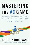 51Zf NIpYXL. SL160 Mastering the VC Game: A Venture Capital Insider Reveals How to Get from Start up to IPO on Your Terms