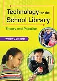 Technology for the School Librarian: Theory and Practice