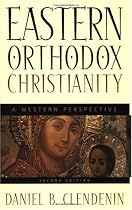 Eastern Orthodox Christianity: A Western Perspective