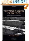 The Tragic Vision of Politics: Ethics, Interests and Orders