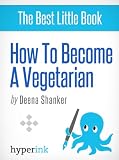 How to Become a Vegetarian (Recipes, Diets, Beginner's Guide)
