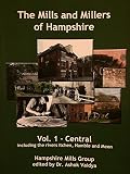 Mills and millers of Hampshire : a compendium of current and historical information about the watermills and their occupants over the ages