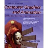 Computer Graphics and Animation: History, Careers, Expert Advice (Gardner's Guide Series)