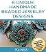 6 Unique Handmade Beaded Jewelry Designs: Practical Guide on How to Make Jewelry