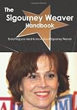 The Sigourney Weaver Handbook - Everything you need to know about Sigourney Weaver