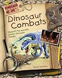 Dinosaur combat : unearth the secrets behind dinosaur fossils