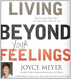 Living Beyond Your Feelings: Controlling Emotions So They Don't Control You