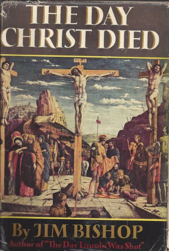 The Day Christ Died Jim Bishop 1957 Hardcover