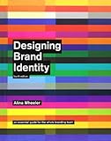 Designing Brand Identity: An Essential Guide for the Whole Branding Team, 4th Edition