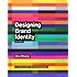 Designing Brand Identity: An Essential Guide for the Whole Branding Team, 4th Edition