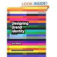 Designing Brand Identity: An Essential Guide for the Whole Branding Team, 4th Edition