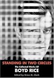 Standing in Two Circles: The Collected Works of Boyd Rice