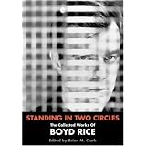 Standing In Two Circles: The Collected Works of Boyd Rice ~ Boyd Rice