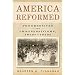 America Reformed: Progressives and Progressivisms, 1890s-1920s