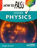 How to Pass Higher Physics (How To Pass - Higher Level)
