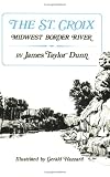 The St. Croix: Midwest Border River (Publications of the Minnesota Historical Society.)