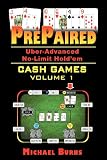 PrePaired Uber-Advanced No-Limit Hold'em Cash Games Volume 1 (PrePaired Series)