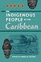 The Indigenous People of the Caribbean (Florida Museum of Natural History: Ripley P.Bullen Series)