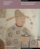Ancient Sites on the Silk Road: Proceedings of the Second International Conference on the Conservation of Grotto Sites, Mogao Grottoes, Dunhuang, People's Republic of China