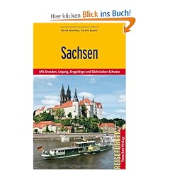 Sachsen: Mit Dresden, Leipzig, Erzgebirge und S�chsischer Schweiz
