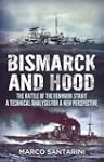 Bismarck and Hood: The Battle of the...