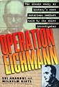 Operation Eichmann: The Truth about the Pursuit, Capture and Trial