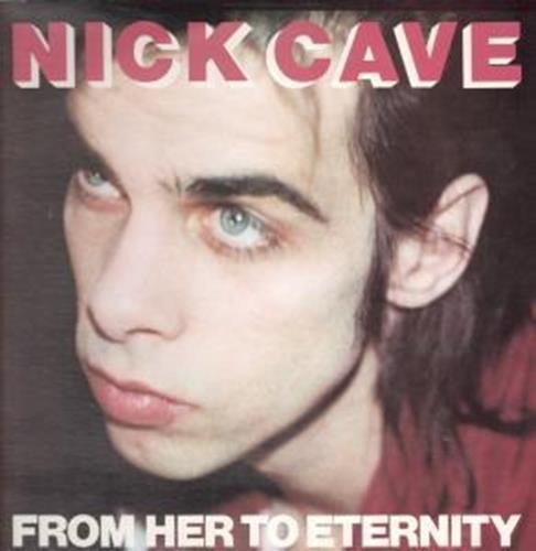 Nick Cave & The Bad Seeds - From Her to Eternity - Zortam Music